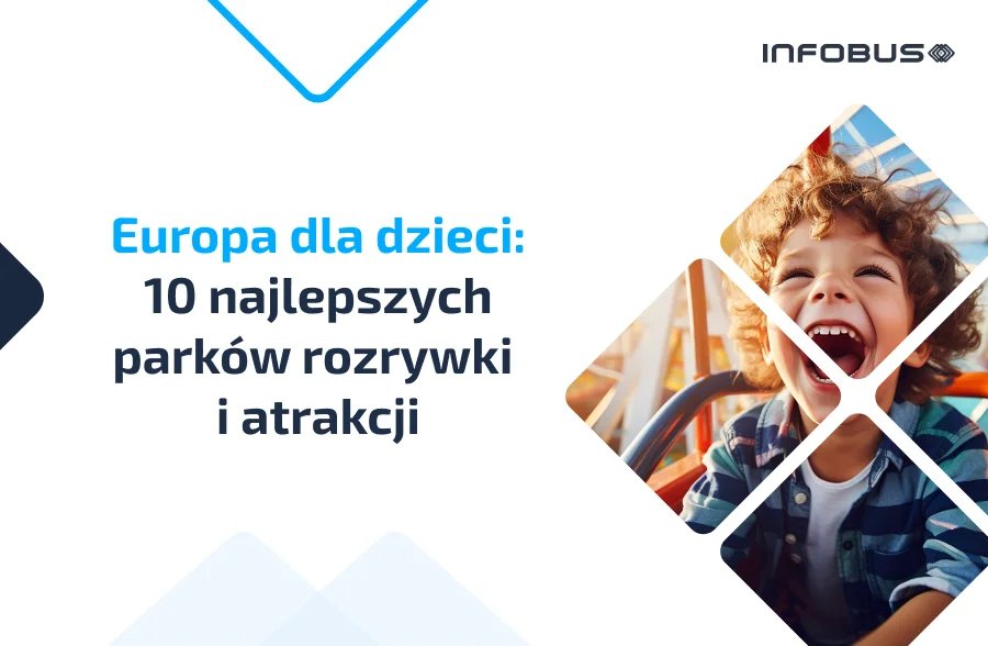 Europa dla dzieci: Top 10 parków rozrywki i atrakcji INFOBUS