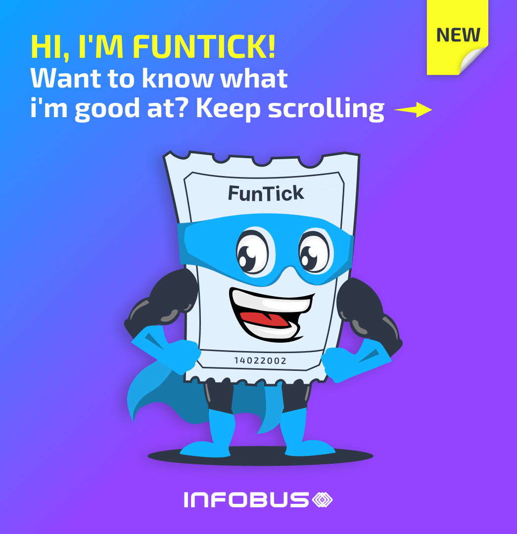 FunTick is your loyal friend in any journey!