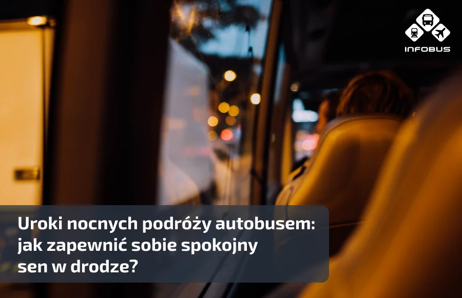 Uroki nocnych podróży autobusem: jak zapewnić sobie spokojny sen w drodze?