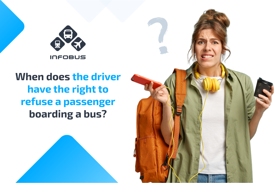 When does the driver have the right to refuse a passenger boarding a bus?